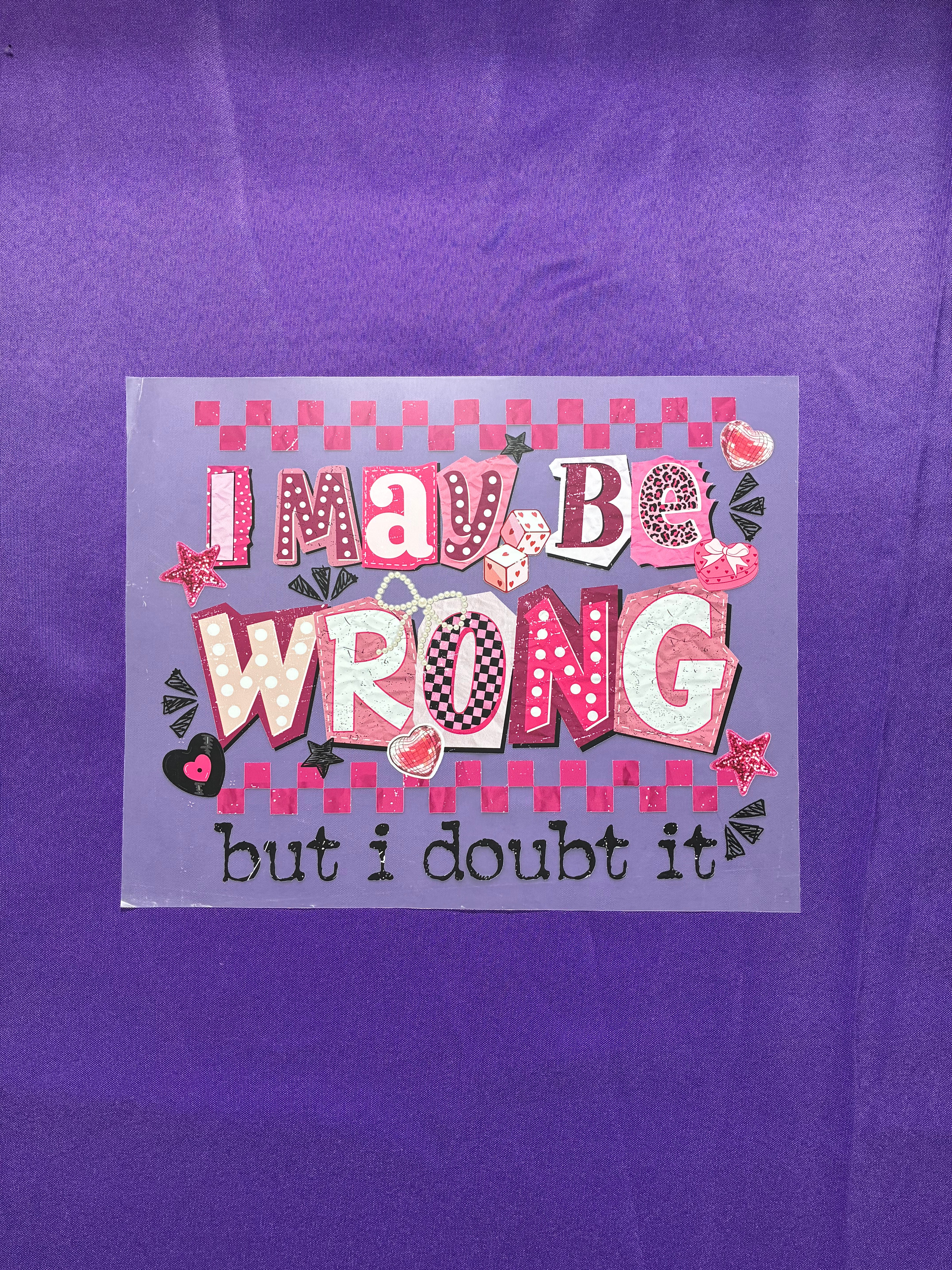 May Be Wrong Shirt Transfer