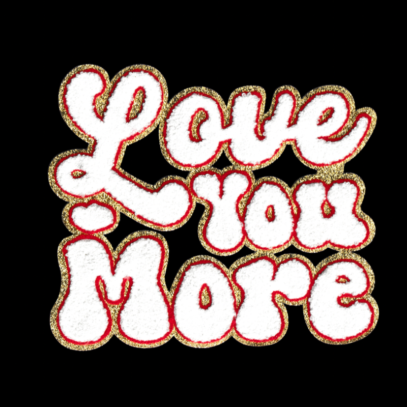 Love you More Chenille Patch