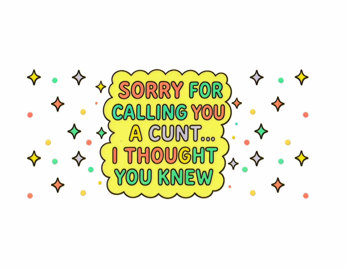 16oz Cup Wrap Sorry for calling you a …