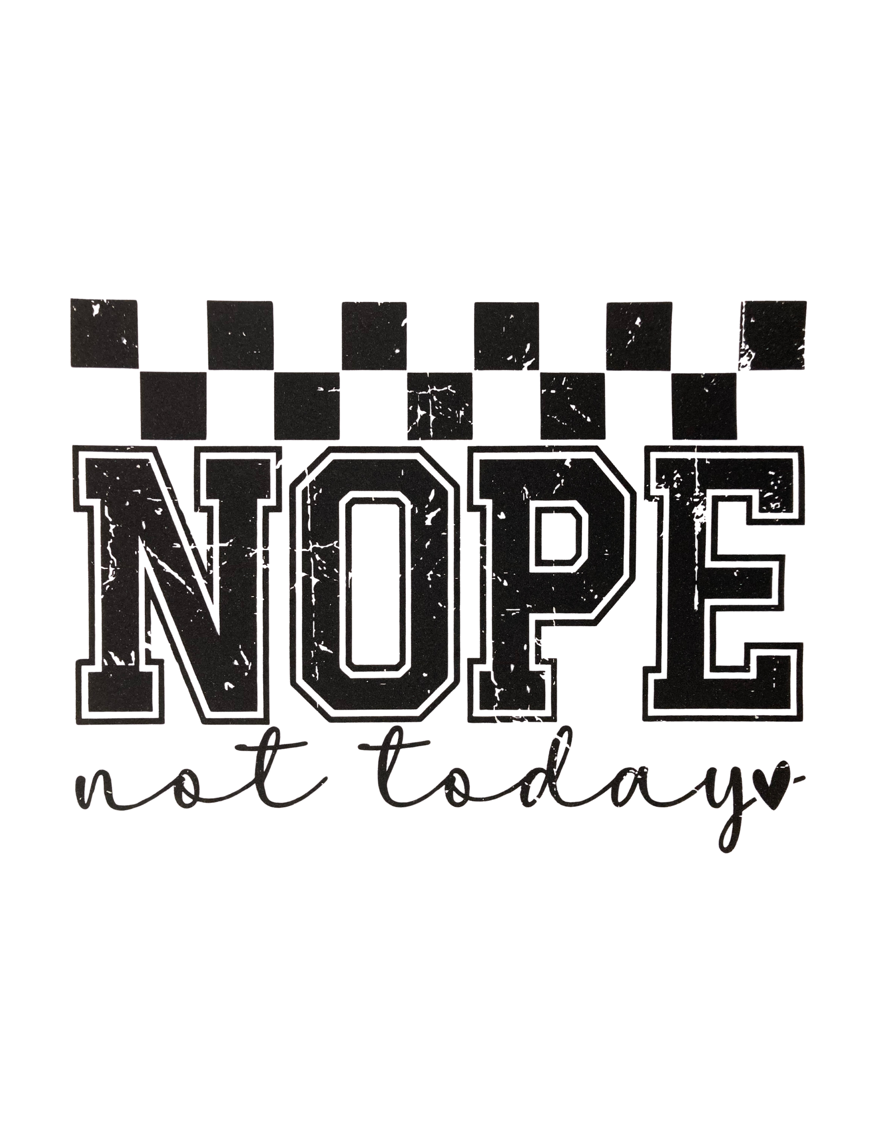 Nope Not Today Screen Print