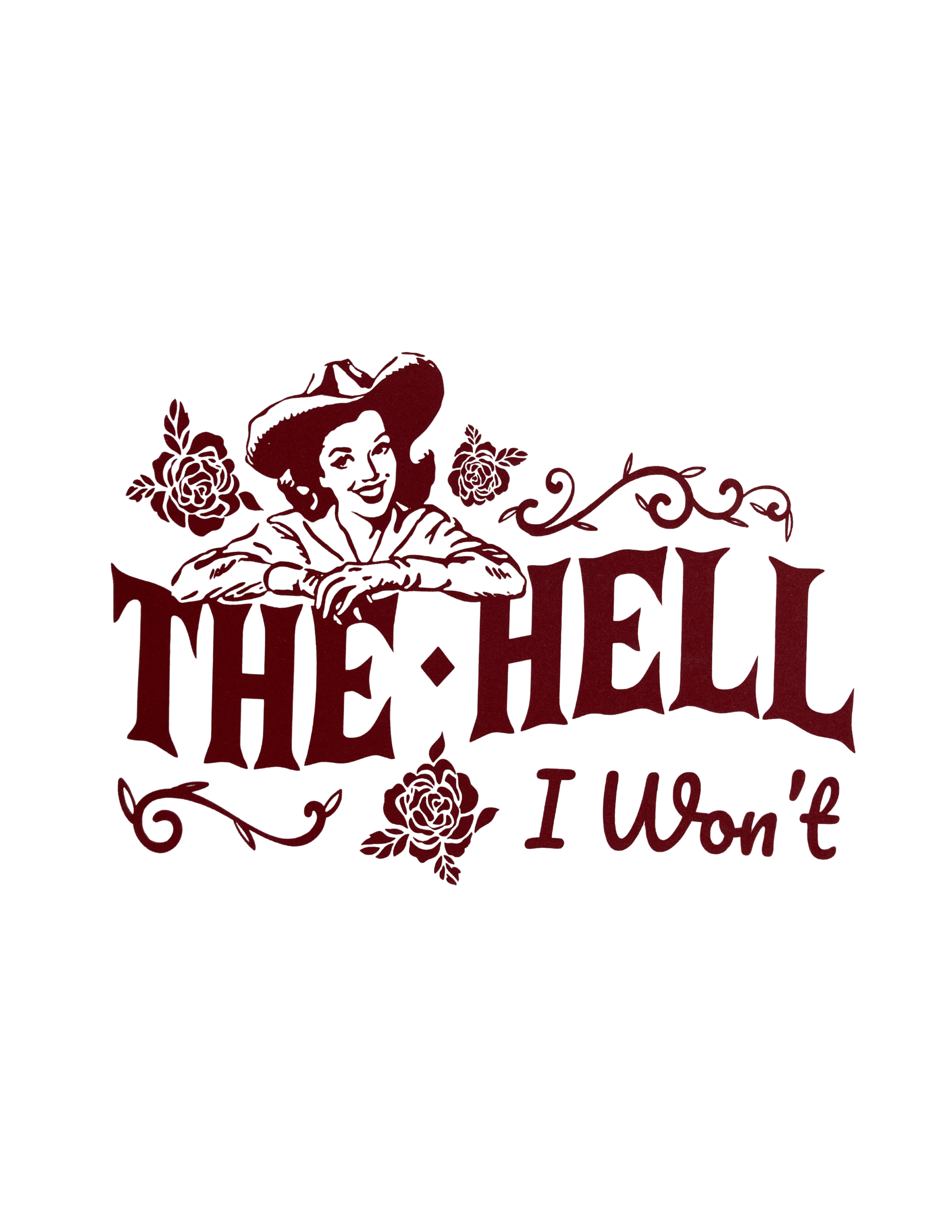 Hell I Won’t Screen Print