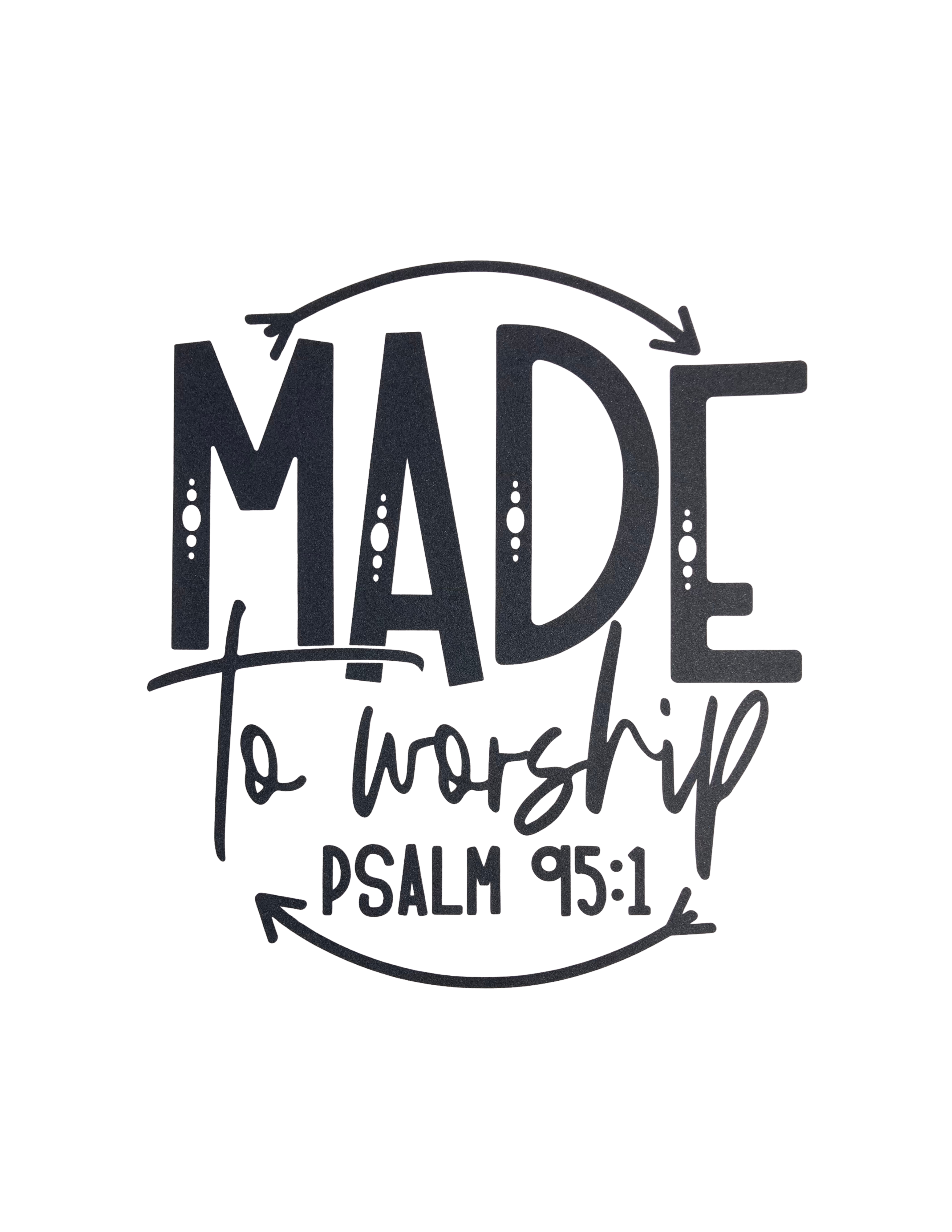 Made to Worship Screen Print